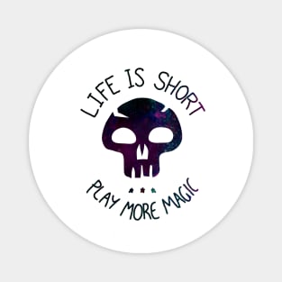 Life is Short. Play more Magic Magnet